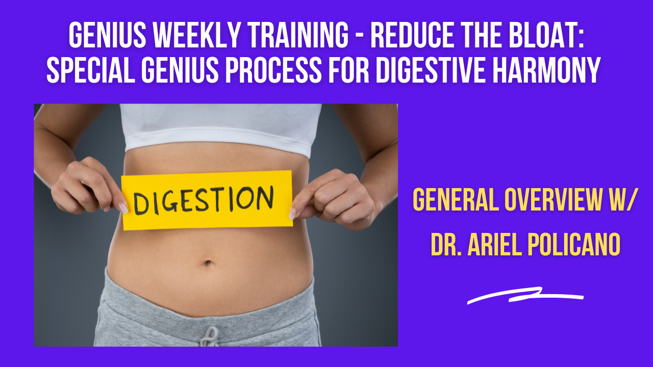 Genius Weekly Training – Reduce the bloat: Digestive Harmony w/ the Genius!