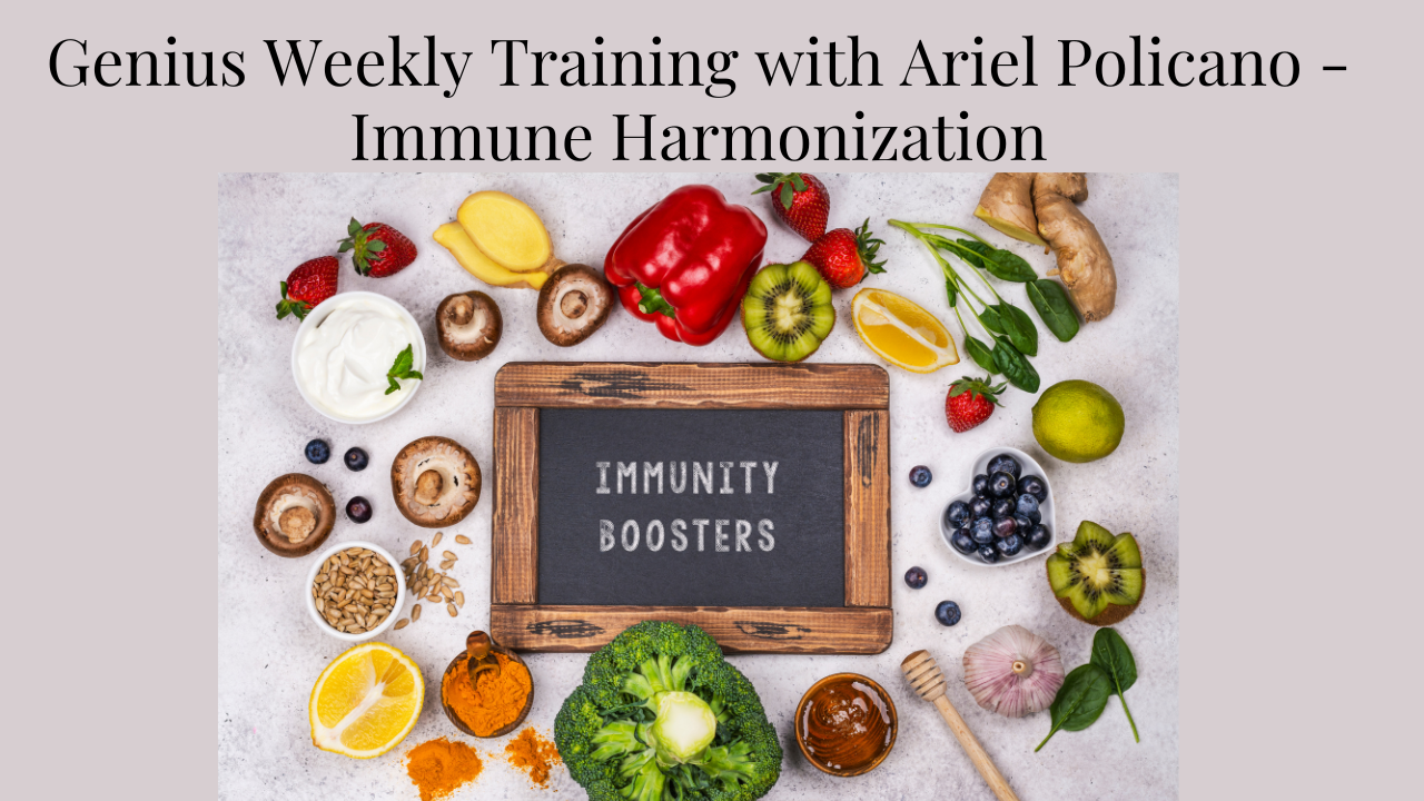 Immune Harmonizing with the Genius: Weekly Training with Dr. Ariel Policano
